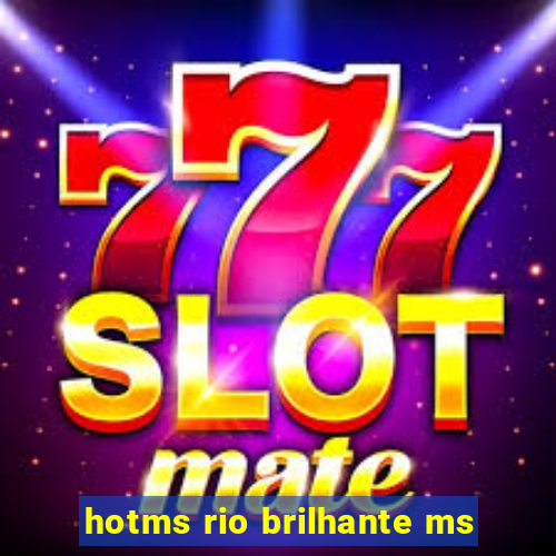 hotms rio brilhante ms